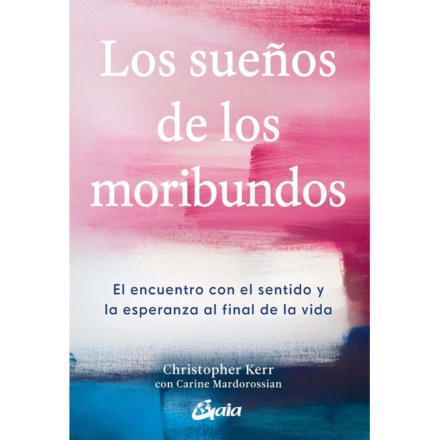 Los sueños de los moribundos Gaia Ediciones 9788484458906