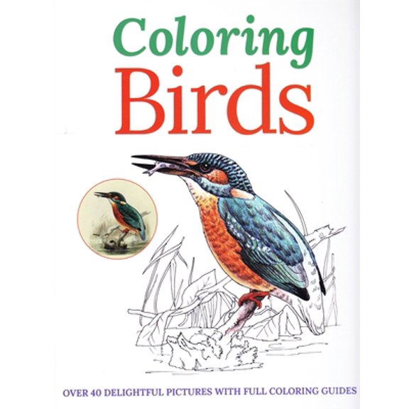 Pre-Owned Coloring Birds: Over 40 Delightful Pictures with Full Coloring Guides (Paperback) 1782128719 9781782128717