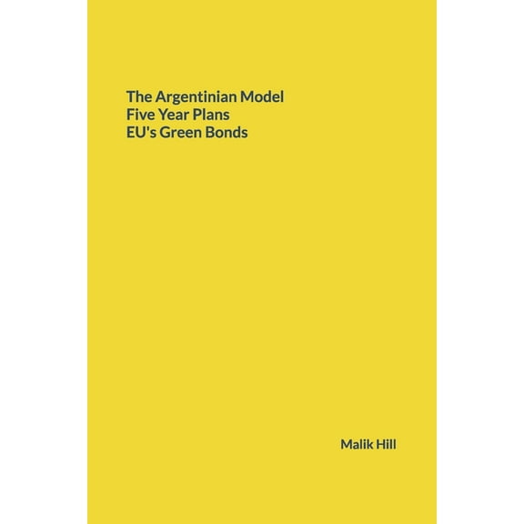 Study of Economics The Argentinian Model, Five Year Plans, EU's Green Bonds, (Paperback)