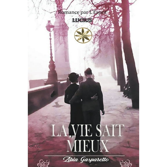 Zibia Gasparetto & Lucius La Vie Sait Mieux, (Paperback)