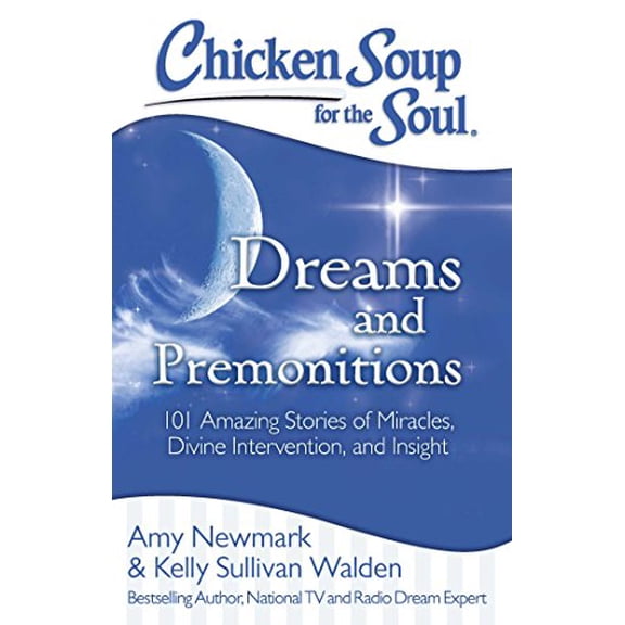 Pre-Owned Chicken Soup for the Soul: Dreams and Premonitions: 101 Amazing Stories of Miracles, Divine Intervention, and Insight, 9781611599503, 1611599504, Paperback,