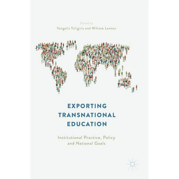 Exporting Transnational Education: Institutional Practice, Policy and National Goals, (Hardcover)