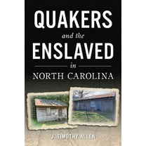 American Heritage Quakers and the Enslaved in North Carolina, (Paperback)