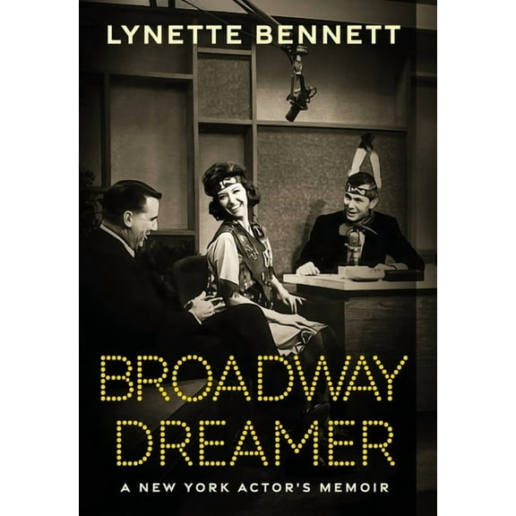 Broadway Dreamer: A New York Actor's Memoir, (Hardcover)