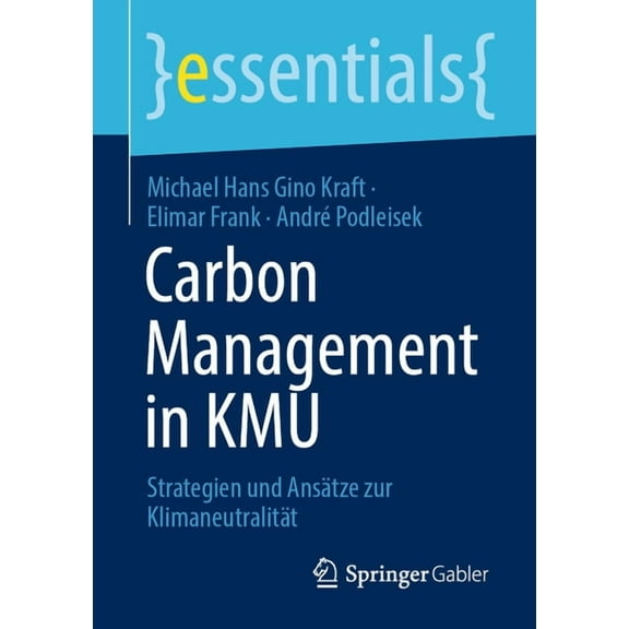 Essentials Carbon Management in Kmu: Strategien Und Ansätze Zur Klimaneutralität, (Paperback)