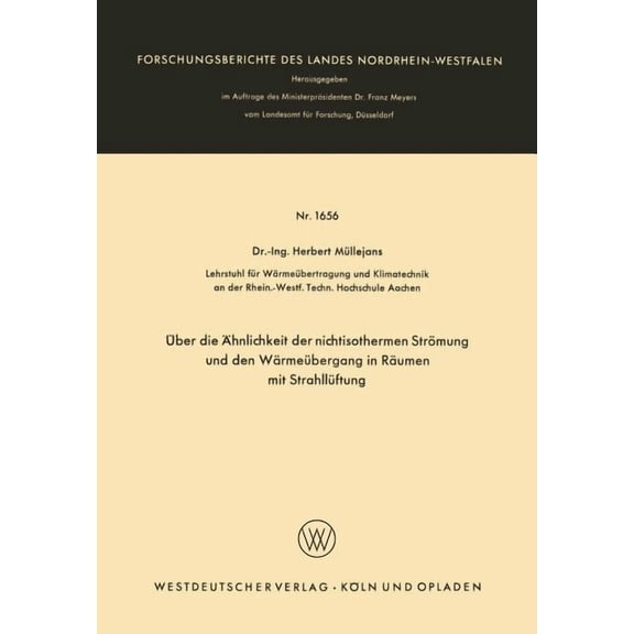 Forschungsberichte Des Landes Nordrhein- Über Die Ähnlichkeit Der Nichtisothermen Strömung Und Den Wärmeübergang in Räumen Mit Strahllüftung, Book 1656, (Paperback)