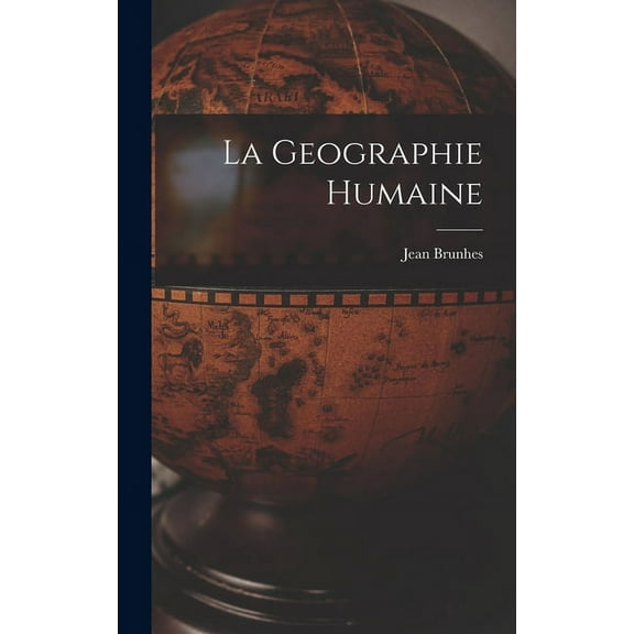 La Geographie Humaine, (Hardcover)