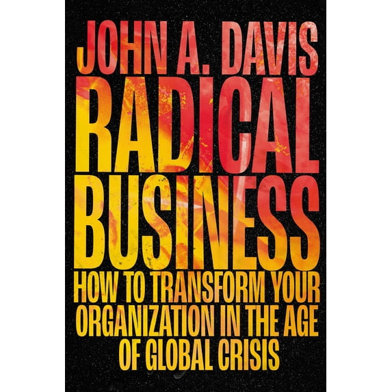 Pre-Owned Radical Business: How to Transform Your Organization in the Age of Global Crisis (Hardcover) 1802628088 9781802628081