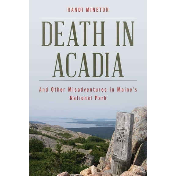 Dear Earthling Death in Acadia: And Other Misadventures in Maine's National Park, (Paperback)