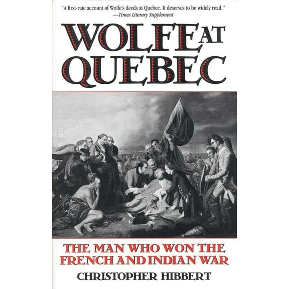 Wolfe at Quebec: The Man Who Won the French and Indian War, (Paperback)