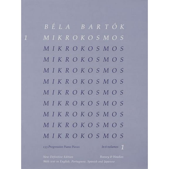Bela Bartok - Mikrokosmos Volume 1 153 Progressive Piano Pieces for Beginners and Students Classical Piano Method and Si, (Paperback)