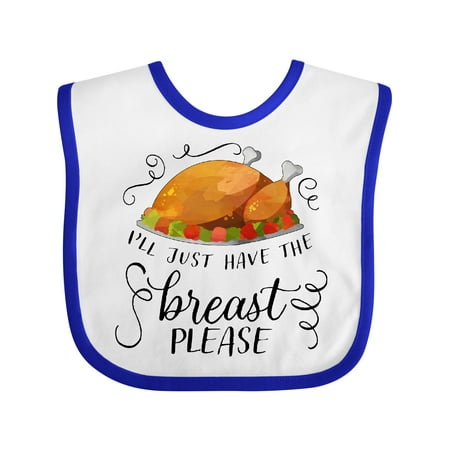 

Inktastic Ill Just Have the Breast Please Thanksgiving Gift Baby Boy or Baby Girl Bib