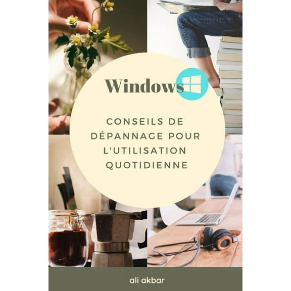 Windows: Windows Conseils de dépannage pour l'utilisation quotidienne (Paperback)