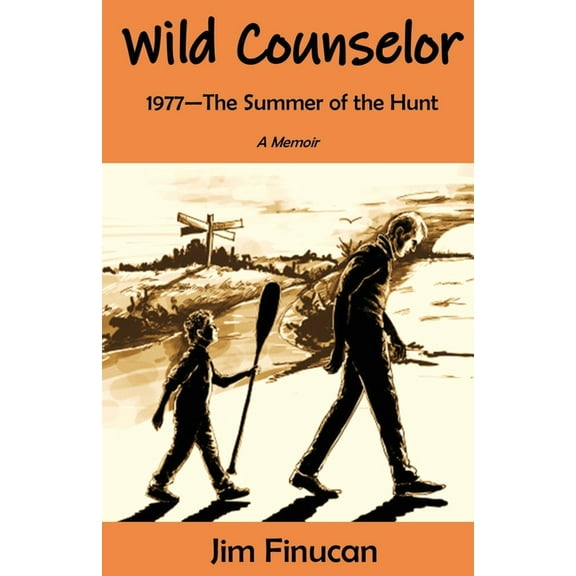 Wild Counselor: 1977--The Summer of the Hunt (Paperback)