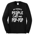 thumbnail image 2 of Wild Bobby,My Favorite People Call Me Pop-Pop Father Dad Grandpa Gift, Father's Day, Men Long Sleeve Shirt, Black, Small, 2 of 3