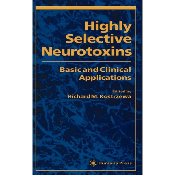 Contemporary Neuroscience Highly Selective Neurotoxins: Basic and Clinical Applications, (Hardcover)