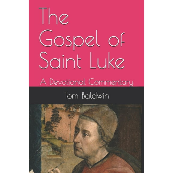 The Gospel of Saint Luke : A Devotional Commentary (Paperback)