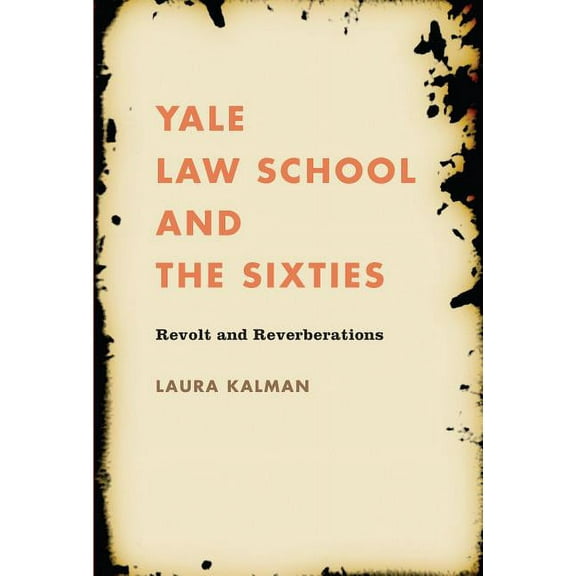Studies in Legal History Yale Law School and the Sixties: Revolt and Reverberations, (Paperback)