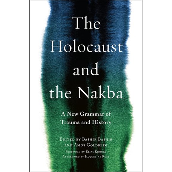 Pre-Owned The Holocaust and the Nakba: A New Grammar of Trauma and History (Religion, Culture, and Public Life, 39), 9780231182966, 0231182961, Hardcover, Illustrated edition
