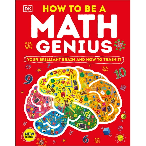 DK Train Your Brain How to Be a Math Genius: Your Brilliant Brain and How to Train It, (Hardcover)