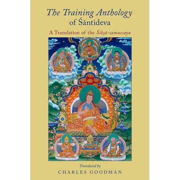 Training Anthology of Santideva: A Translation of the Siksa-Samuccaya, (Paperback)