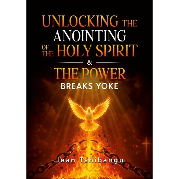 Unlocking the Anointing of the Holy Spirit & the Power, (Paperback)