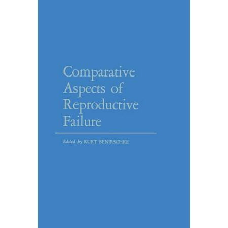 Comparative Aspects of Reproductive Failure: An International Conference at Dartmouth Medical School, Hanover, N.H.--July 25-29, (Best International Medical Schools)