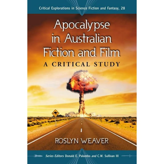 Critical Explorations in Science Fiction Apocalypse in Australian Fiction and Film: A Critical Study, Book 28, (Paperback)