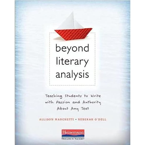 Pre-Owned Beyond Literary Analysis: Teaching Students to Write with Passion and Authority about Any Text (Paperback) 0325092494 9780325092492