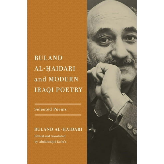 Buland Al-Ḥaidari and Modern Iraqi Poetry: Selected Poems, (Paperback)