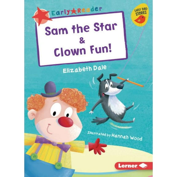 Early Bird Readers -- Red (Early Bird Stories (Tm)): Sam the Star & Clown Fun! (Paperback)