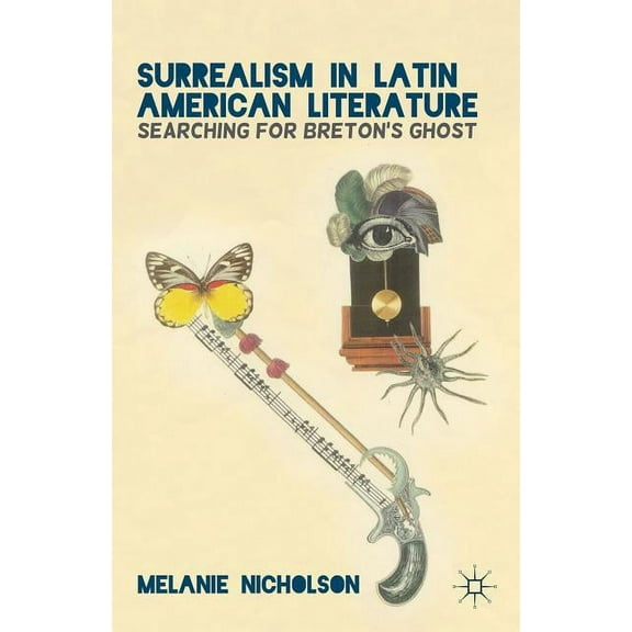 Surrealism in Latin American Literature: Searching for Breton's Ghost, (Hardcover)