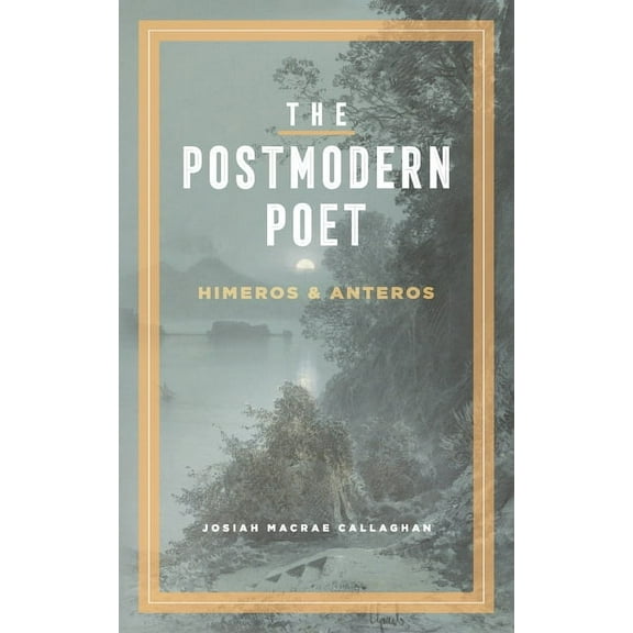 The Postmodern Poet: Himeros & Anteros, (Paperback)
