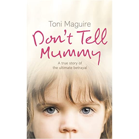 Pre-Owned Don't Tell Mummy: A True Story of the Ultimate Betrayal (Paperback) 0007223765 9780007223763