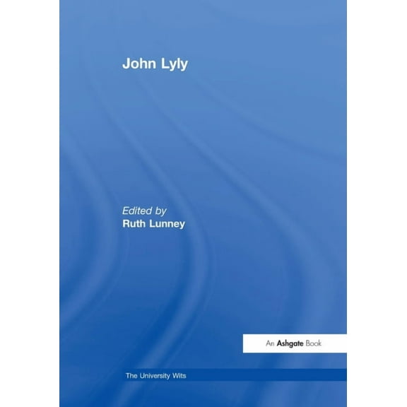 University Wits John Lyly, (Paperback)