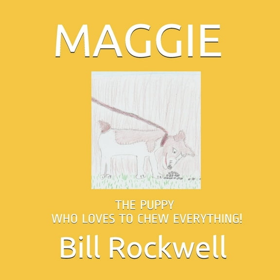 Maggie: The Puppy Who Loves to Chew Everything!, (Paperback)