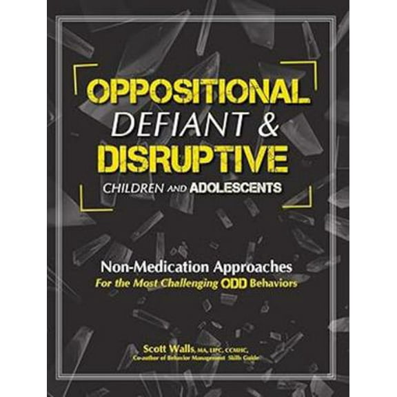 Pre-Owned Oppositional, Defiant & Disruptive Children and Adolescents: Non-Medication Appoaches for the Most Challenging Odd Behaviors (Paperback) 1559570369 9781559570367