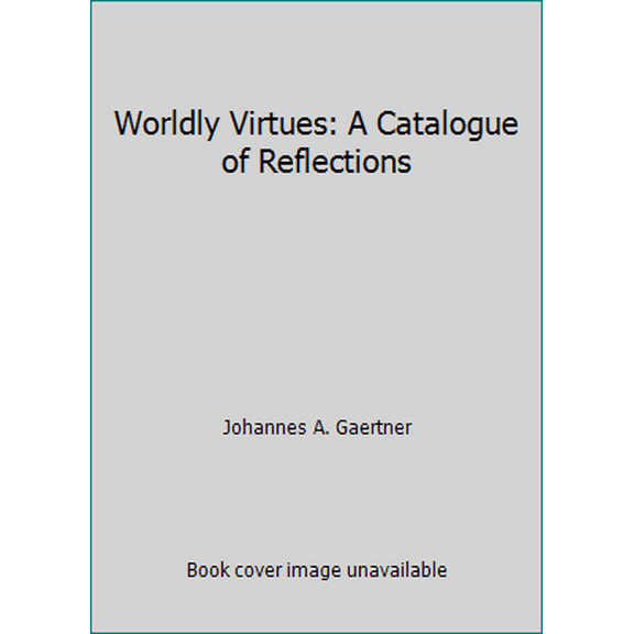 Pre-Owned Worldly Virtues: A Catalogue of Reflections (Hardcover) 0670853925 9780670853922