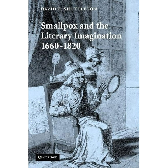 Smallpox and the Literary Imagination, 1660-1820, (Hardcover)