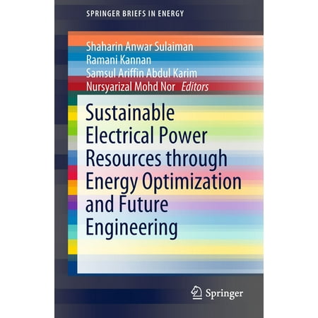Electrical Power Engineering Sustainable Electrical Power Resources through Energy Optimization and Future Engineering - eBook ()