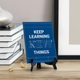 thumbnail image 3 of Keep Learning New Things, Table Sign with Acrylic Stand (6x8“), 3 of 4