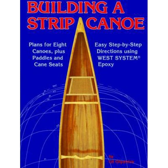 Pre-Owned Building a Strip Canoe: Plans for Eight Canoes (Paperback) 0899330266 9780899330266