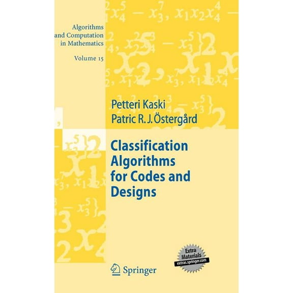 Algorithms and Computation in Mathematic Classification Algorithms for Codes and Designs, Book 15, (Hardcover)