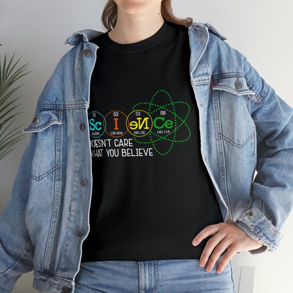 Science Doesn't Care What You Believe T-Shirt