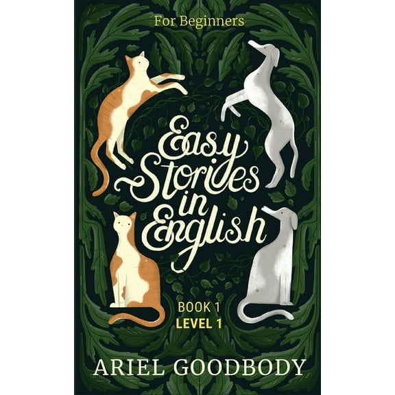 Easy Stories in English Easy Stories in English for Beginners: 10 Fairy Tales to Take Your English From OK to Good and From Good to Great, Book 1, (Paperback)