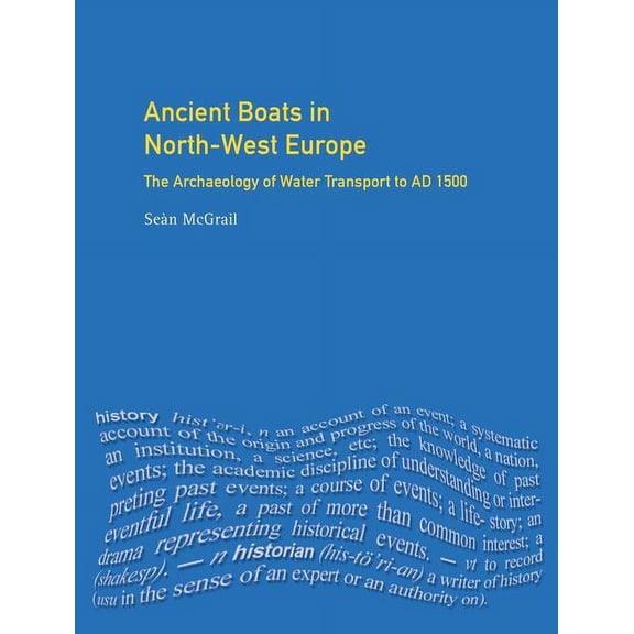 Longman Archaeology Ancient Boats in North-West Europe: The Archaeology of Water Transport to AD 1500, (Hardcover)