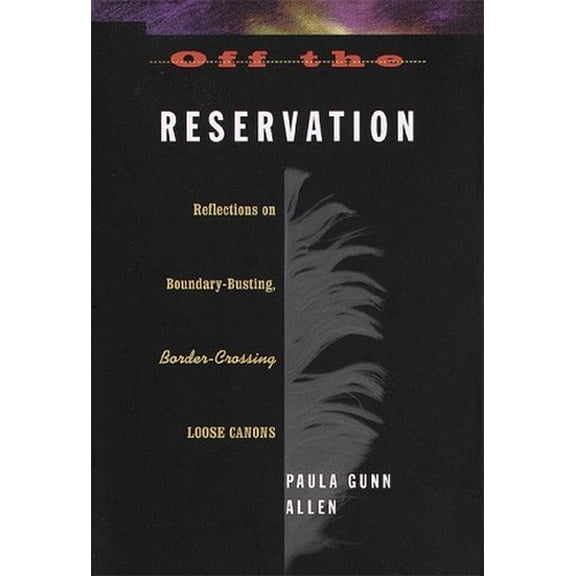Pre-Owned Off The Reservation: Reflections on Boundary-Busting, Border-Crossing Loose Canons (Hardcover) 080704640X 9780807046401