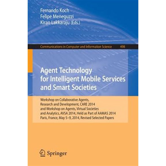 Pre-Owned Communications in Computer and Information Science: Agent Technology for Intelligent Mobile Services and Smart Societies: Workshop on Collaborative Agents, Research and Development, Care 2014, and Wor