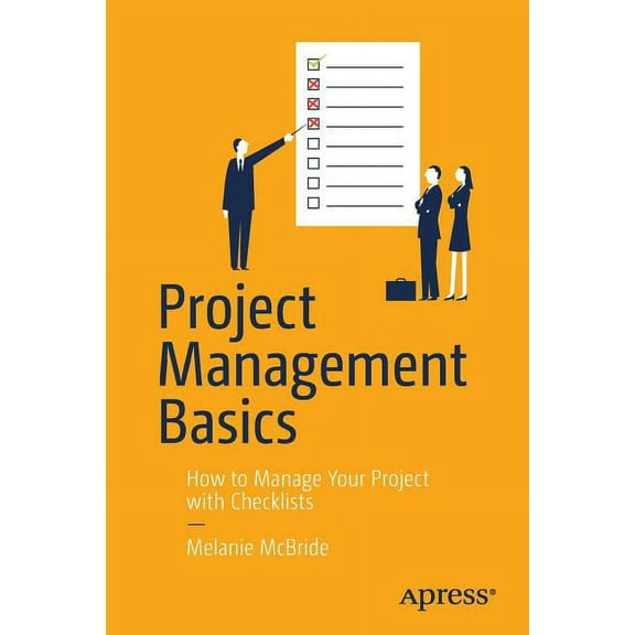 Project Management Basics: How to Manage Your Project with Checklists, (Paperback)