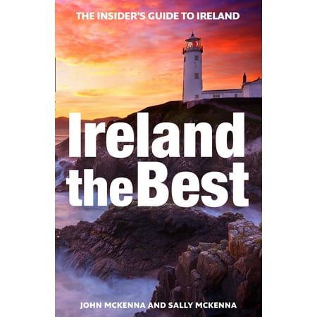 Ireland the Best : The Insider's Guide to Ireland